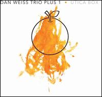 Utica Box - Dan Weiss Trio Plus 1