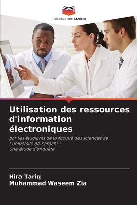 Utilisation des ressources d'information lectroniques - Tariq, Hira, and Zia, Muhammad Waseem