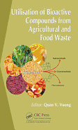 Utilisation of Bioactive Compounds from Agricultural and Food Production Waste