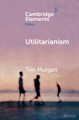 Utilitarianism - Mulgan, Tim