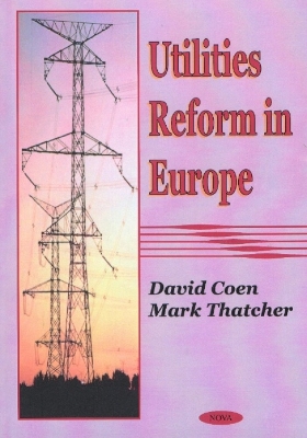 Utilities Reform in Europe - Coen, David, and Thatcher, Mark