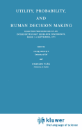 Utility, Probability, and Human Decision Making: Selected Proceedings of an Interdisciplinary Research Conference, Rome, 3-6 September, 1973