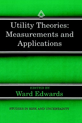 Utility Theories: Measurements and Applications - Edwards, Ward (Editor)