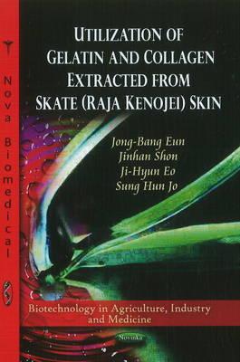 Utilization of Collagen & Gelatin Extracted from Skate (Raja Kenojei) Skin - Eun, Jong-Bang