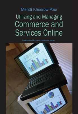Utilizing and Managing Commerce and Services Online - Khosrow-Pour, Mehdi (Editor)