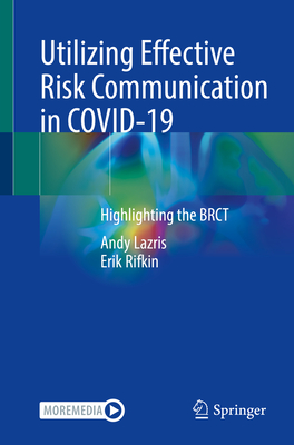 Utilizing Effective Risk Communication in Covid-19: Highlighting the Brct - Lazris, Andy, and Rifkin, Erik