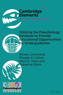 Utilizing the Paleobiology Database to Provide Educational Opportunities for Undergraduates - Lockwood, Rowan, and Cohen, Phoebe A., and Uhen, Mark D.