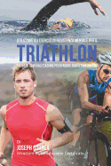 Utilizzare Gli Esercizi Di Resistenza Mentale Per Il Triathlon: Tecniche Di Visualizzazione Per Rendere Reali I Tuoi Obiettivi