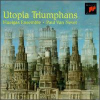 Utopia Triumphans - Huelgas Ensemble; Paul Van Nevel (conductor)