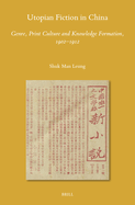 Utopian Fiction in China: Genre, Print Culture and Knowledge Formation, 1902-1912