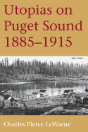 Utopias on Puget Sound: 1885-1915