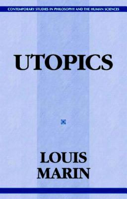 Utopics: The Semiological Play of Textual Spaces - Marin, Louis