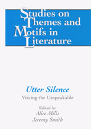 Utter Silence: Voicing the Unspeakable