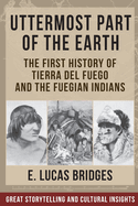 Uttermost Part of the Earth: Indians of Tierra Del Fuego