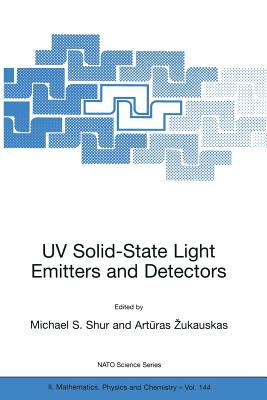 UV Solid-State Light Emitters and Detectors - Shur, Michael S (Editor), and Zukauskas, Arturas (Editor)