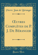 ?uvres Compltes de P. J. De Branger (Classic Reprint)