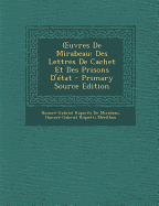 Uvres de Mirabeau: Des Lettres de Cachet Et Des Prisons D'Etat - De Mirabeau, Honore-Gabriel Riquetti, and Merilhou, Honore-Gabriel Riquetti