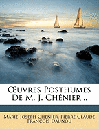 Uvres Posthumes de M. J. Chnier ..