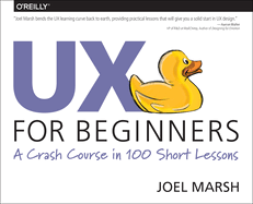 Ux For Beginners A Crash Course In 100 Short Lessons