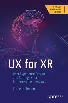 UX for Xr: User Experience Design and Strategies for Immersive Technologies - Hillmann, Cornel