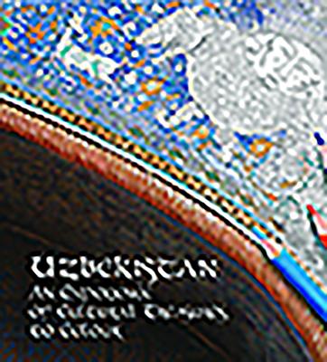 Uzbekistan: An Experience of Cultural Treasures of Colour - Karimova-Tillyaeva, Lola