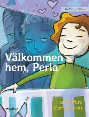 Vlkommen hem, Perla: Swedish Edition of Welcome Home, Pearl - Pere, Tuula, and Angelika, Nikolowski-Bogomoloff (Editor)