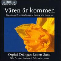 Vren r Kommen: Swedish Songs of Spring & Summer - Folke Alin (piano); Gunnar Backman (tenor); Olle Persson (baritone); Orphei Drngar (choir, chorus); Robert Sund (conductor)