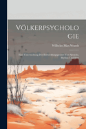 Vlkerpsychologie: Eine Untersuchung der Entwicklungsgesetze von Sprache, Mythus und Sitte