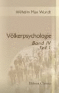 Vlkerpsychologie: Eine Untersuchung Der Entwicklungsgesetze Von Sprache, Mythus Und Sitte. Band 4. Mythus Und Religion, Teil 1 (German Edition)