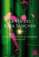 V?a Del Kata Sanchin, La. La Aplicaci?n De La Energ?a (Spanish Edition)