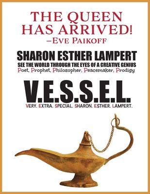 V.E.S.S.E.L Very. Extra. Special. Sharon. Esther. Lampert: One of the World's Greatest Poets, The Greatest Poems Ever Written on Extraordinary World Events, Gifts of Genius, Included Published Fan Mail, 5 Star Reviews! - Lampert, Sharon Esther