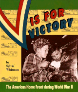 V is for Victory: The American Home Front During World War II - Whitman, Sylvia