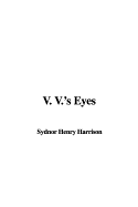 V. V.'s Eyes - Harrison, Sydnor Henry