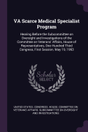 VA Scarce Medical Specialist Program: Hearing Before the Subcommittee on Oversight and Investigations of the Committee on Veterans' Affairs, House of Representatives, One Hundred Third Congress, First Session, May 19, 1993