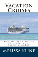 Vacation Cruises: How to Take a Budget Cruise Without Sacrificing Fun