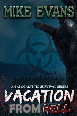 Vacation from Hell: An Apocalyptic Survival Series - Evans, Mike