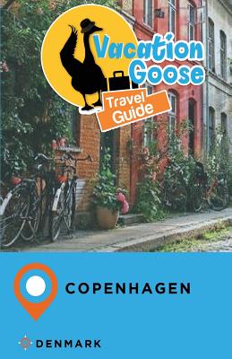 Vacation Goose Travel Guide Copenhagen Denmark - Morgan, Francis