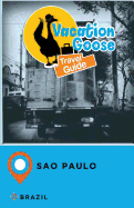 Vacation Goose Travel Guide Sao Paulo Brazil