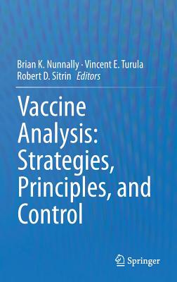 Vaccine Analysis: Strategies, Principles, and Control - Nunnally, Brian K (Editor), and Turula, Vincent E (Editor), and Sitrin, Robert D (Editor)