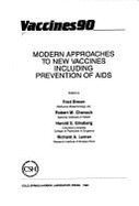 Vaccines, '90: Modern Approaches to New Vaccines Including Prevention of AIDS - Ginsberg, Harold S (Editor), and Brown, Fred (Editor), and Lerner, Richard A (Editor)