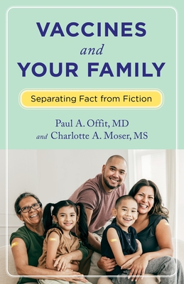 Vaccines and Your Family: Separating Fact from Fiction - Offit, Paul, and Moser, Charlotte