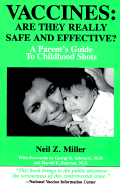 Vaccines: Are They Really Safe and Effective?: A Parent's Guide to Childhood Shots - Miller, Neil Z, and Miller, Karen