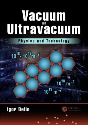 Vacuum and Ultravacuum: Physics and Technology - Bello, Igor