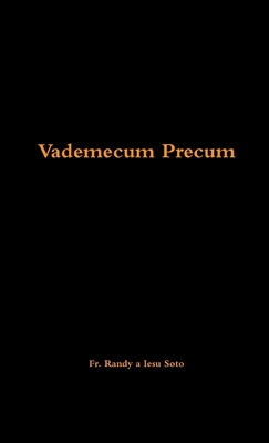 Vademecum Precum - Soto, Randy A Iesu, Fr.