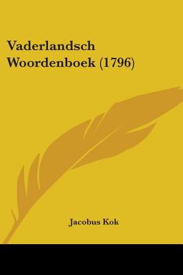 Vaderlandsch Woordenboek (1796) - Kok, Jacobus