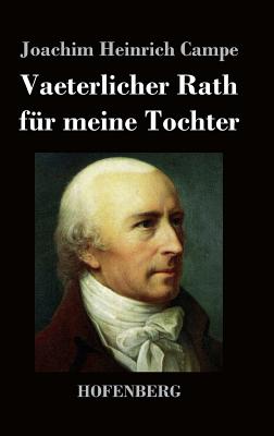 Vaeterlicher Rath fr meine Tochter - Campe, Joachim Heinrich