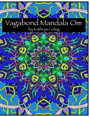 Vagabond Mandala Om: Inspired by Moroccan Architecture - Colvig, Kathryn