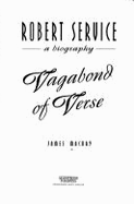 Vagabond of Verse: Robert Service: A Biography - MacKay, James A