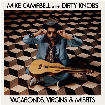 Vagabonds, Virgins & Misfits - Mike Campbell & the Dirty Knobs