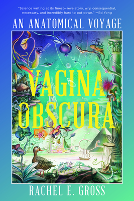 Vagina Obscura: An Anatomical Voyage - Gross, Rachel E